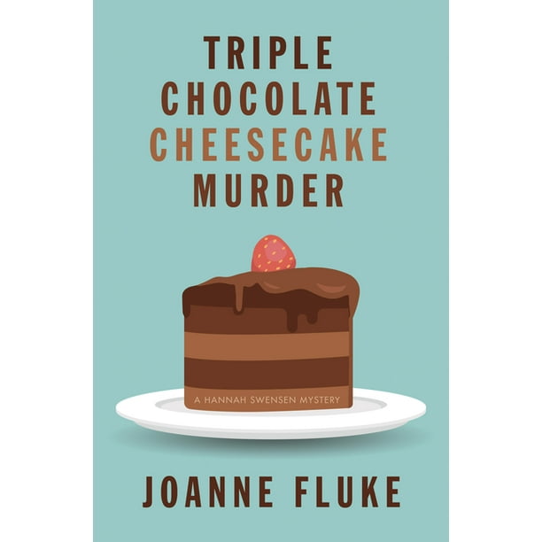 Triple Chocolate Cheesecake Murder Triple Chocolate Cheesecake Murder